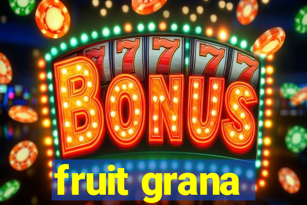 fruit grana